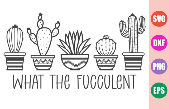 Download What the Fucculent | Funny Gardening SVG - Gardening svg Collection